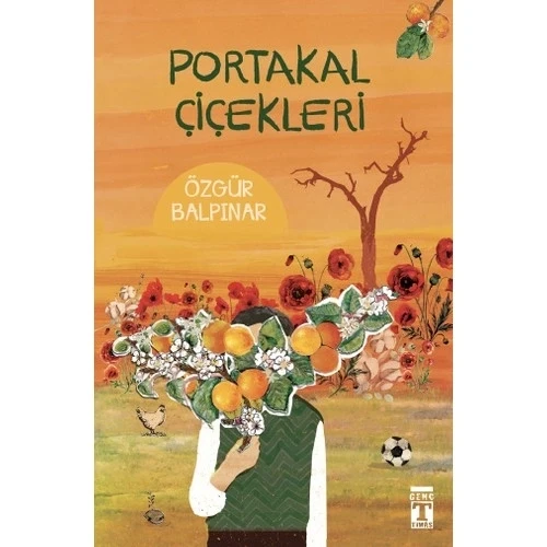 PORTAKAL ÇİÇEKLERİ  ÖZGÜR BALPINAR  TİMAŞ - 1