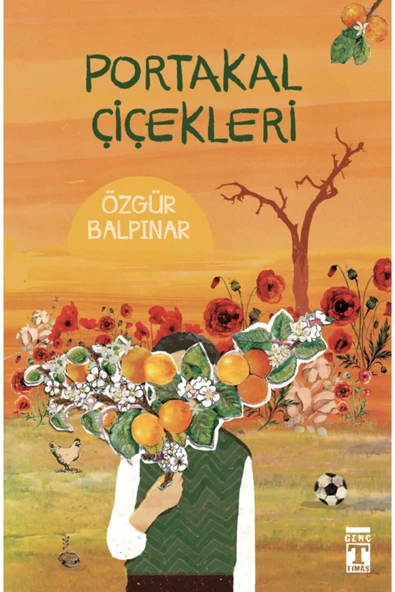 PORTAKAL ÇİÇEKLERİ  ÖZGÜR BALPINAR  TİMAŞ