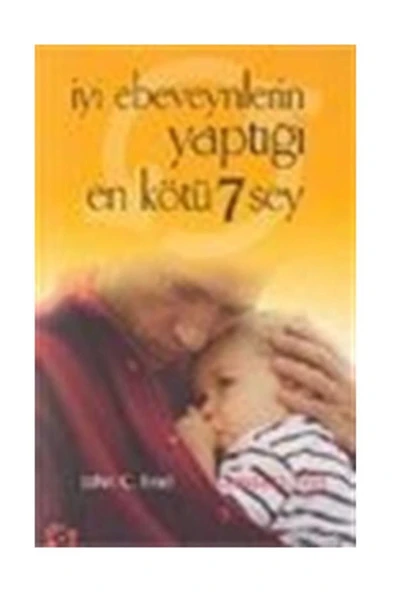 Iyi Ebeveynlerin Yaptığı En Kötü 7 Şey