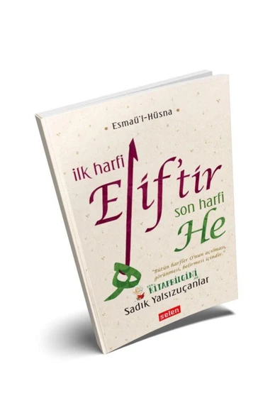 İlk Harfi Eliftir Son Harfi He - Sadık Yalsızuçanlar - Selen