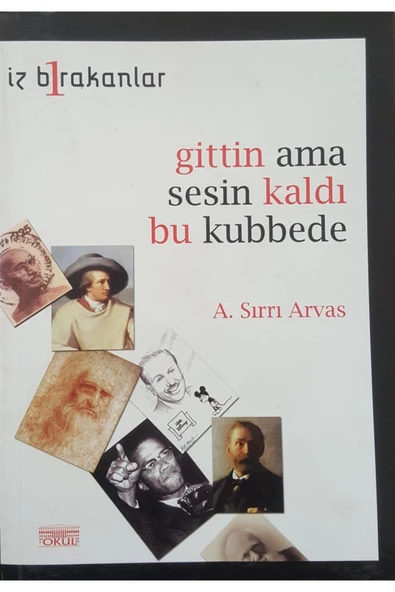 Gittin Ama Sesin Kaldı Bu Kubbede A. Sırrı Arvas