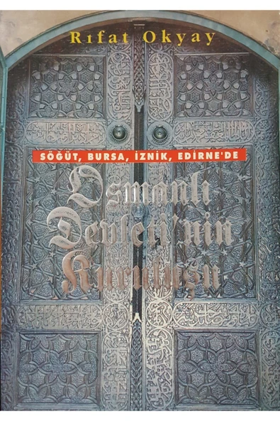 Söğüt, Bursa, Iznik, Edirne'de Osmanlı Devleti'nin Kuruluşu