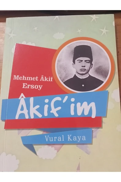 Akif’im (İlkokul ve Ortaokullar İçin Mehmet Akif Ersoy)
