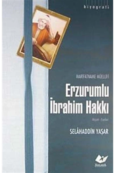 Marifetname Müellifi Erzurumlu Ibrahim Hakkı / Hayatı-eserleri