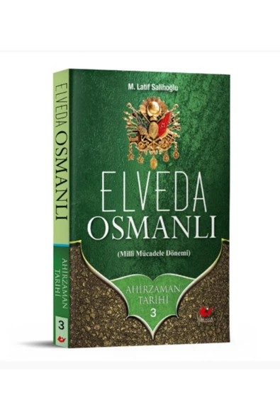 Ahirzaman Tarihi 3- Elveda Osmanlı