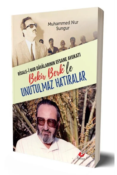 Risalei Nur Davalarının Efsane Avukatı Bekir Berk'le Unutulmaz Hatıralar