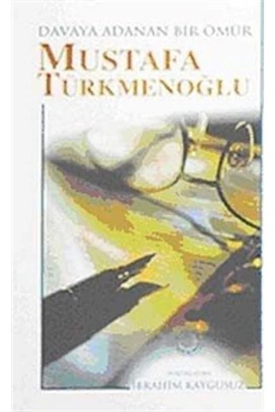 Davaya Adanan Bir Ömür Mustafa Türkmenoğlu