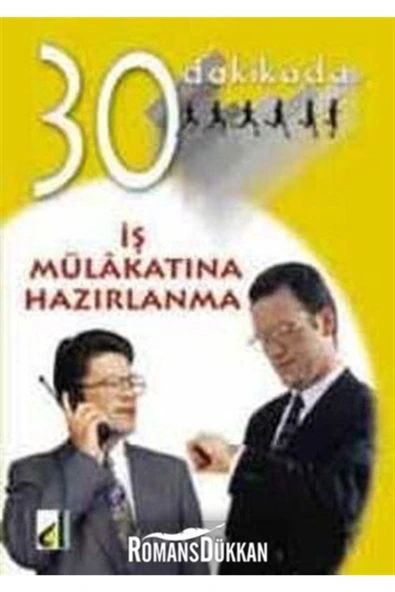 30 Dakikada Iş Mülakatlarına Hazırlanma