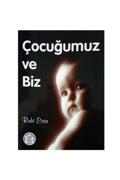 Çocuğumuz Ve Biz - Ruhi Esen