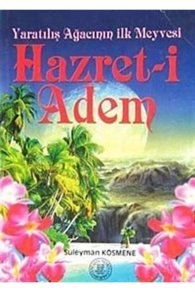 Yaratılışın Ağacının Ilk Meyvesi Hazret-i Adem