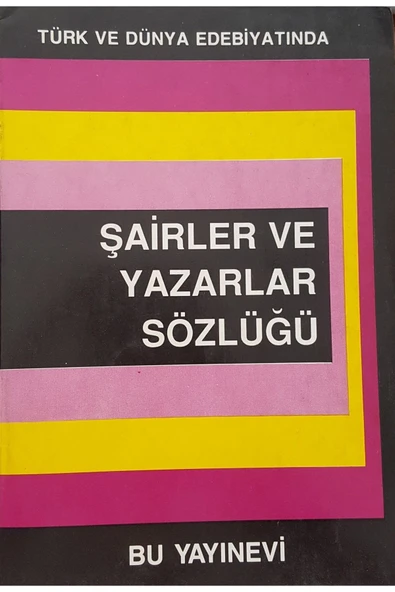 Türk Ve Dünya Edebiyatında Şairler Ve Yazarlar Sözlüğü