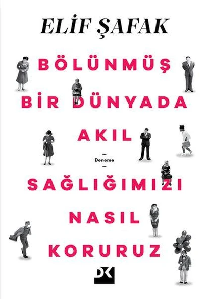 Bölünmüş Bir Dünyada Akıl Sağlığımızı Nasıl Koruruz ELİF ŞAFAK