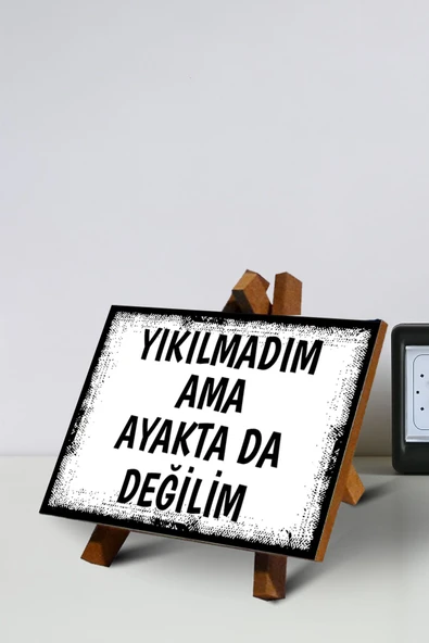 Tulpar MASA ÜSTÜ TABLO YIKILMADIM AMA AYAKTA DA DEĞİLİM 13X13 CM ürün görseli