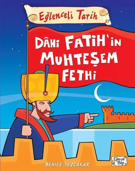 Eğlenceli Bilgi Yayınları (Tarih) - Dahi Fatih'in Muhteşem Fethi