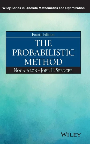 The Probabilistic Method (Wiley Series in Discrete Mathematics and Optimization) 4th Edition Alon Spencer