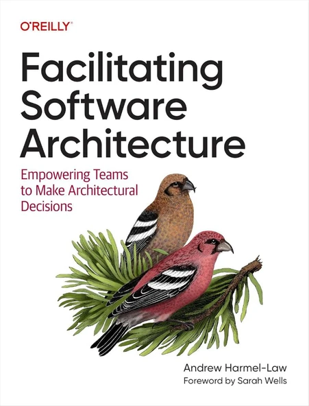 Facilitating Software Architecture: Empowering Teams to Make Architectural Decisions Andrew Harmel-Law ürün görseli 1