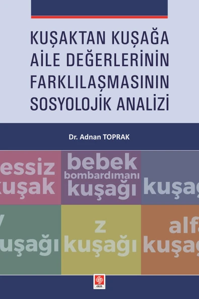 Kuşaktan Kuşağa Aile Değerlerinin Farklılaşmasının Sosyolojik Analizi Adnan Toprak - 1