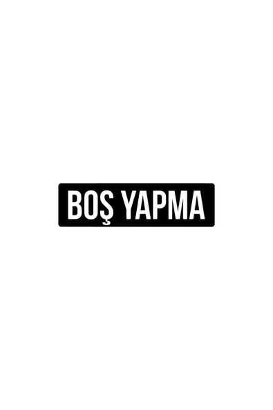 Boş Yapma Duvar Dekor Sticker 40 X 12 Cm