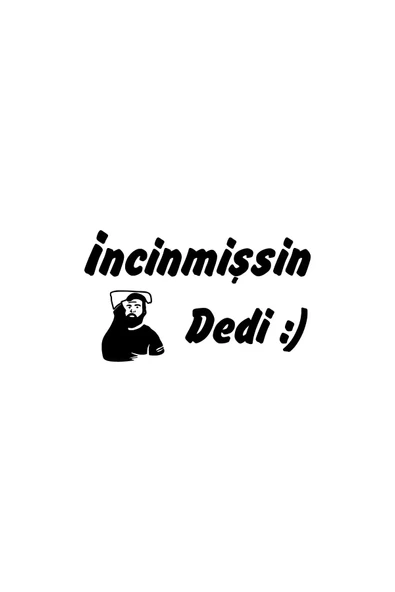 İncinmişsin Dedi Sticker 20 X 12 Cm
