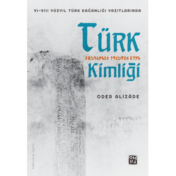 VI-VIII Yüzyıl Türk Kağanlığı Yazıtlarında Türk Kimliği - Oder Alizade