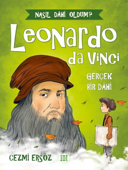 Leonardo Da Vinci Gerçek Bir Dahi CEZMİ ERSÖZ