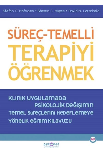 Süreç – Temelli Terapiyi Öğrenmek STEFAN G. HOFMANN , STEVEN C. HAYES, DAVİD N. LORSCHEİD