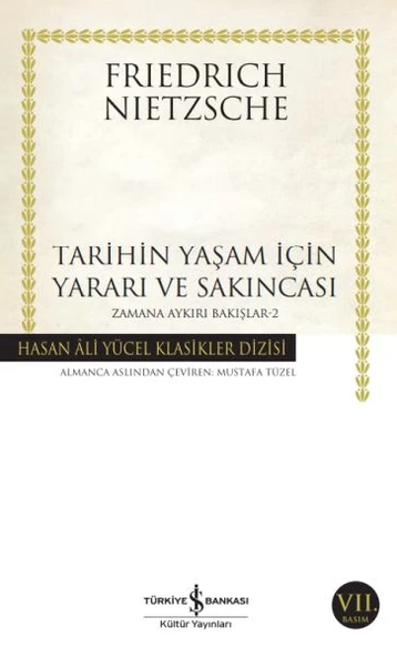 Tarihin Yaşam İçin Yararı Ve Sakıncası (K.Kapak) FRIEDRICH NIETZSCHE