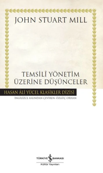 Temsili Yönetim Üzerine Düşünceler (Ciltli) JOHN STUART MILL