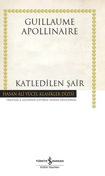 Katledilen Şair (Ciltli) GUILLAUME APOLLINAIRE