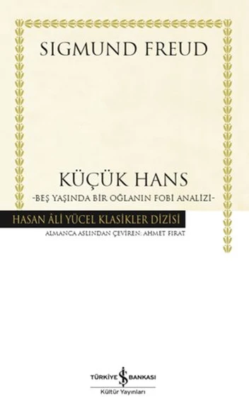 Küçük Hans-Beş Yaş. Bir Oğl.Fobi Analizi (Ciltli) SIGMUND FREUD
