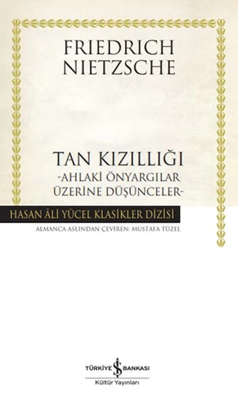 Tan Kızıllığı - Ahlaki Önyargılar Üzerine Düşünceler (Ciltli) FRIEDRICH NIETZSCHE