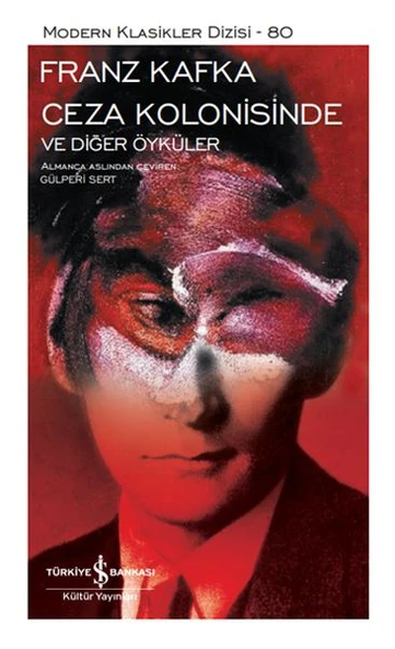 Ceza Kolonisinde Ve Diğer Öyküler - Sert Kapak  FRANZ KAFKA