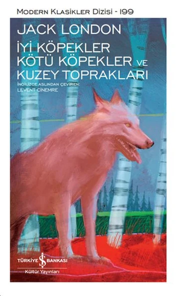 İyi Köpekler Kötü Köpekler Ve Kuzey Toprakları (K.Kapak) JACK LONDON
