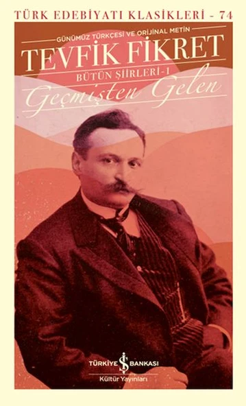 Geçmişten Gelen - Bütün Şiirleri-1 (K. Kapak) TEVFİK FİKRET