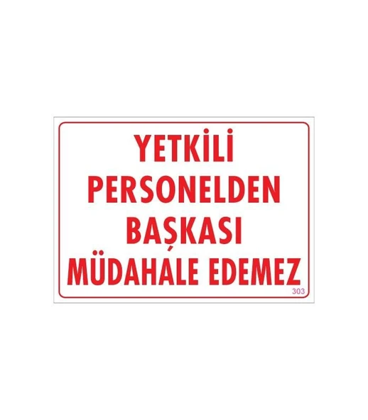 Yetkiliden Başkası Uyarı Levhası 25x35 KOD:303 - 2