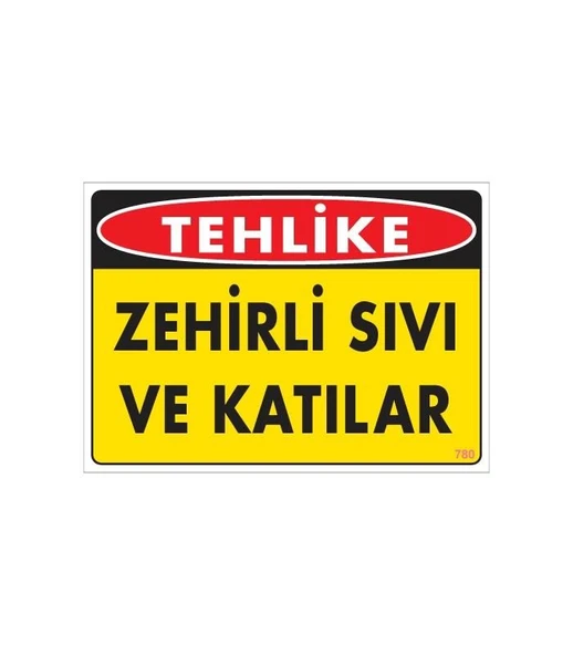 Zehirli Katı ve Sıvılar Uyarı Levhası 25x35 KOD: 780 - 4