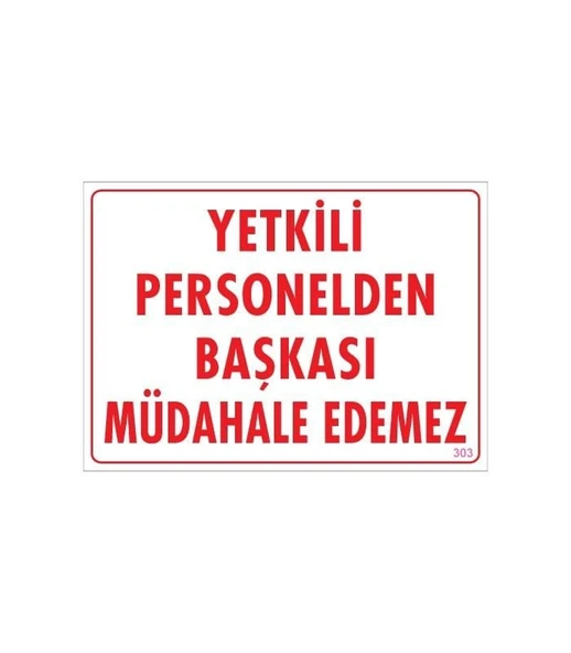 Yetkiliden Başkası Uyarı Levhası 25x35 KOD:303 - 3