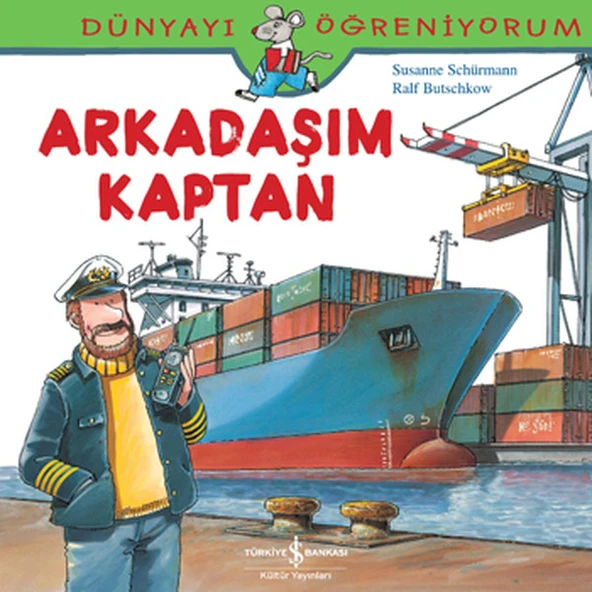 Dünyayı Öğreniyorum Arkadaşım Kaptan SUSANNE SCHÜRMANN