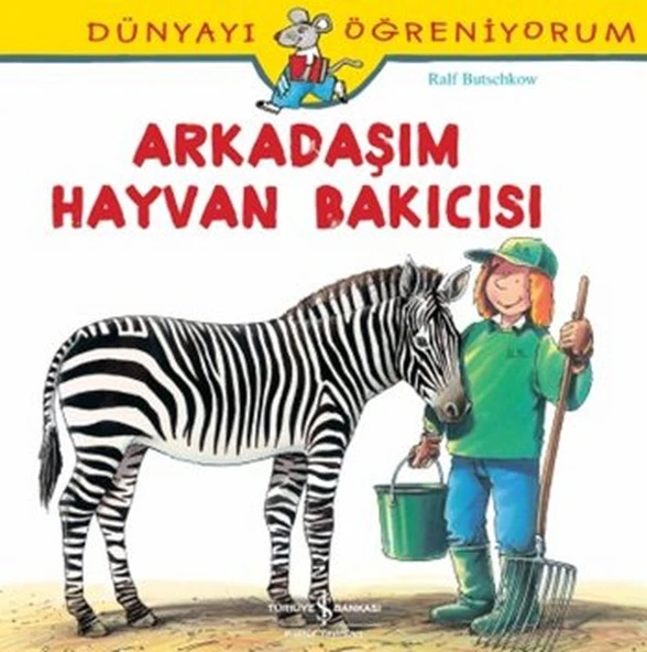 Dünyayı Öğreniyorum Arkadaşım Hayvan Bakıcısı EMMA GODFREY