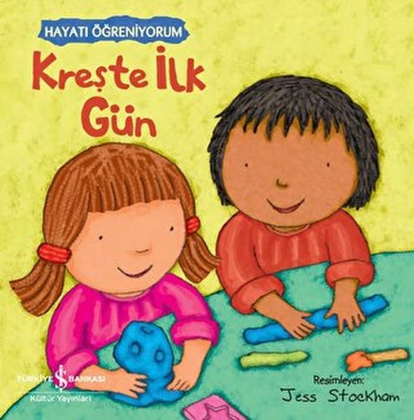 Hayatı Öğreniyorum Kreşte İlk Gün