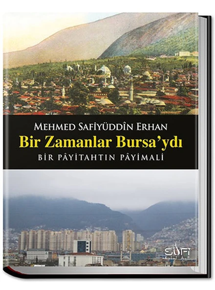 Bir Zamanlar Bursaydı MEHMED SAFİYÜDDİN ERHAN