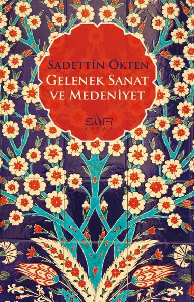 Gelenek Sanat ve Medeniyet SADETTİN ÖKTEN