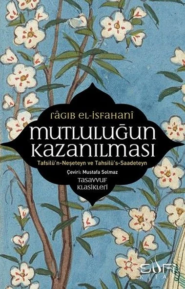 Mutluluğun Kazanılması RÂGIB EL-İSFAHANÎ
