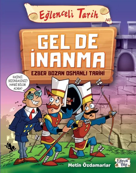 Gel De İnanma - Ezber Bozan Osmanlı Tarihi METİN ÖZDAMARLAR