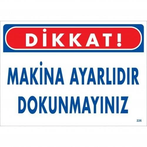 Dikkat Makina Ayarlıdır Dokunmayınız Uyarı Levhası 25x35 KOD:226 - 2