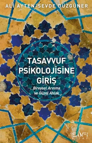 Tasavvuf Psikolojisine Giriş ALİ AYTEN, SEVDE DÜZGÜNER