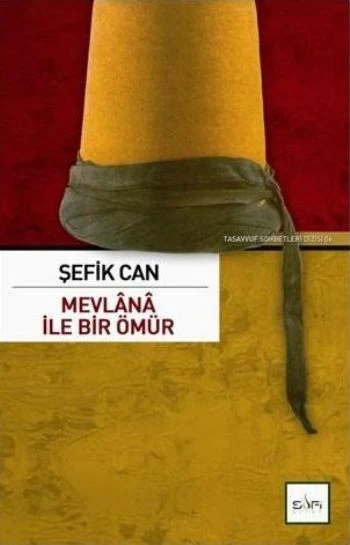Mevlânâ İle Bir Ömür ŞEFİK CAN