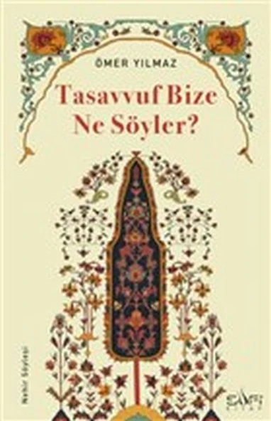 Tasavvuf Bize Ne Söyler? ÖMER YILMAZ