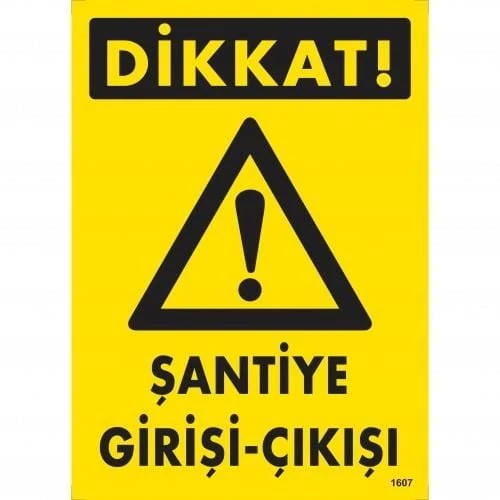 Dikkat Şantiye Giriş Çıkış Uyarı Levhası 25x35 KOD:1607 - 2