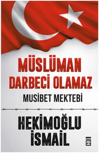 Müslüman Darbeci Olamaz HEKİMOĞLU İSMAİL
